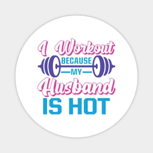 I Workout Because My Husband is Hot Magnet